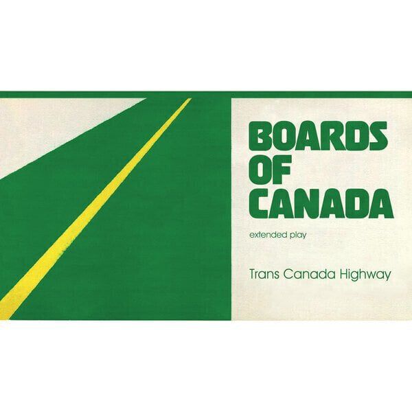 Boards of Canada Boards of Canada - Trans Canada Highway (EP)