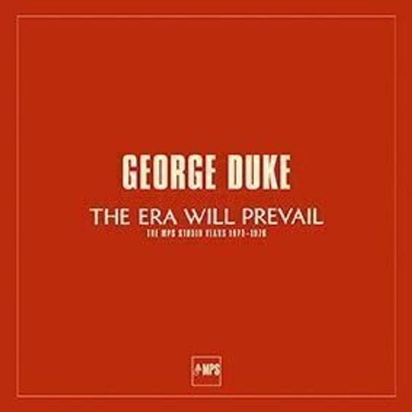 George Duke George Duke - The Era Will Prevail (The MPS Studio Years 1973-1976) (7 LP Box Set) (180g)